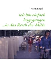 Cover von Ich bin einfach losgegangen ...in das Reich der Mitte