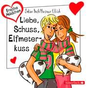 Cover von Freche Mädchen: Liebe, Schuss, Elfmeterkuss