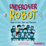 Cover von Undercover Robot - Mein erstes Jahr als Mensch