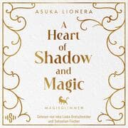 Cover von A Heart of Shadow and Magic: Magieglimmen