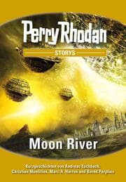 Cover von PERRY RHODAN-Storys: Moon River