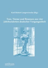 Cover von Tore, Türme und Brunnen aus vier Jahrhunderten deutscher Vergangenheit