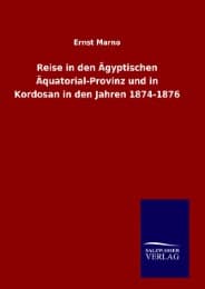 Cover von Reise in den Ägyptischen Äquatorial-Provinz und in Kordosan in den Jahren 1874-1876