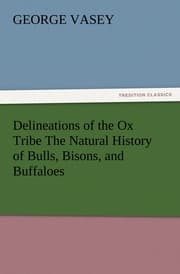 Cover von Delineations of the Ox Tribe The Natural History of Bulls, Bisons, and Buffaloes.Exhibiting all the Known Species and the More Remarkable Varieties of the Genus Bos.