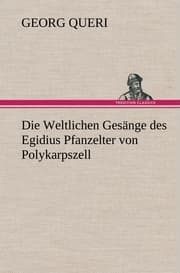 Cover von Die Weltlichen Gesänge des Egidius Pfanzelter von Polykarpszell