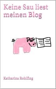 Cover von Keine Sau liest meinen Blog