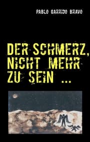 Cover von Der Schmerz, nicht mehr zu sein ...