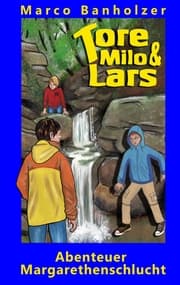 Cover von Tore, Milo & Lars - Abenteuer Margarethenschlucht