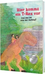 Cover von Hier kommt ein T-Rex vor. Und das ist erst der Anfang!
