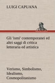 Cover von Gli 'ismi' contemporanei (Verismo, Simbolismo, Idealismo, Cosmopolitanismo) ed altri saggi di critica letteraria ed artistica