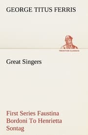 Cover von Great Singers, First Series Faustina Bordoni To Henrietta Sontag