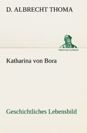 Cover von Katharina von Bora Geschichtliches Lebensbild