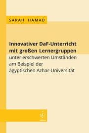 Cover von Innovativer DaF-Unterricht mit großen Lernergruppen unter erschwerten Umständen am Beispiel der ägyptischen Azhar-Universität