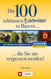 Cover von Die 100 schönsten Erlebnisse in Bayern... die Sie nie vergessen werden!