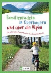 Cover von Familienradeln in Oberbayern und über die Alpen