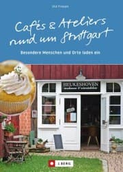 Cover von Cafés und Ateliers rund um Stuttgart