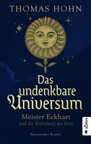 Cover von Das undenkbare Universum: Meister Eckhart und die Erfindung des Jetzt