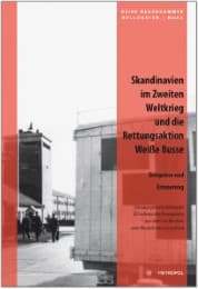 Cover von Skandinavien im Zweiten Weltkrieg und die Rettungsaktion 'Weiße Busse'
