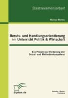 Cover von Berufs- und Handlungsorientierung im Unterricht Politik & Wirtschaft: Ein Projekt zur Förderung der Sozial- und Methodenkompetenz