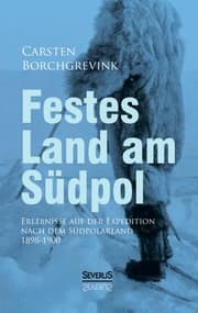 Cover von Festes Land am Südpol: Erlebnisse auf der Expedition nach dem Südpolarland 1898-1900
