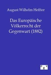 Cover von Das Europäische Völkerrecht der Gegenwart (1882)