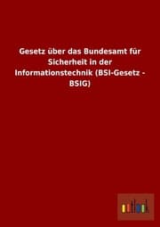 Cover von Gesetz über das Bundesamt für Sicherheit in der Informationstechnik (BSI-Gesetz - BSIG)