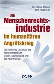 Cover von Die Menschenrechtsindustrie im humanitären Angriffskrieg