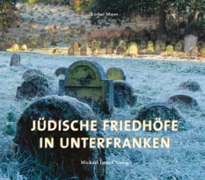 Cover von Jüdische Friedhöfe in Unterfranken