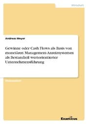 Cover von Gewinne oder Cash Flows als Basis von monetären Management-Anreizsystemen als Bestandteil wertorientierter Unternehmensführung