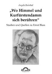 Cover von 'Wo Himmel und Kurfürstendamm sich berühren': Studien und Quellen zu Ernst Blass