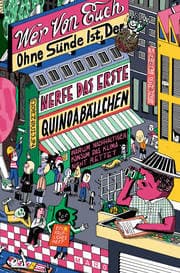 Cover von Wer von euch ohne Sünde ist, der werfe das erste Quinoabällchen