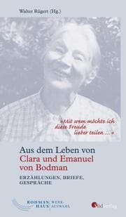 Cover von 'Mit wem möchte ich diese Freude lieber teilen '. Aus dem Leben von Clara und Emanuel von Bodman - Erzählungen, Briefe, Gespräche