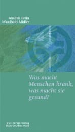 Cover von Was macht Menschen krank, was macht sie gesund?