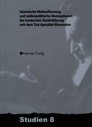 Cover von Islamische Weltauffassung und aussenpolitische Konzeptionen der iranischen Staatsführung seit dem Tod Ajatollah Khomeinis