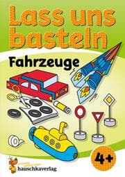 Cover von Lass uns basteln - Bastelbuch ab 4 Jahre - Fahrzeuge