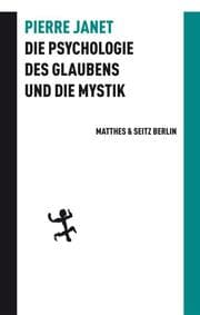 Cover von Die Psychologie des Glaubens und die Mystik nebst anderen Schriften