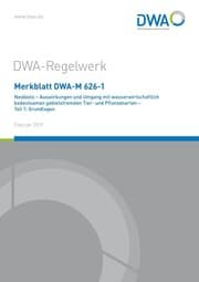 Cover von Merkblatt DWA-M 626-1 Neobiota - Auswirkungen und Umgang mit wasserwirtschaftlich bedeutsamen gebietsfremden Tier- und Pflanzenarten - Teil 1: Grundlagen