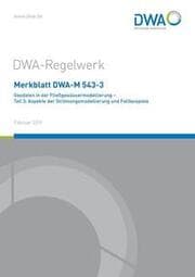 Cover von Merkblatt DWA-M 543-3 Geodaten in der Fließgewässermodellierung - Teil 3: Aspekte der Strömungsmodellierung und Fallbeispiele