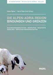 Cover von Die Alpen-Adria-Region - Bindungen und Grenzen
