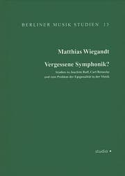 Cover von Vergessene Symphonik? Studien zu Joachim Raff, Carl Reinecke und zum Problem der Epigonalität in der Musik