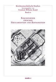 Cover von Kirchenmusik zwischen Säkularisation und Restauration