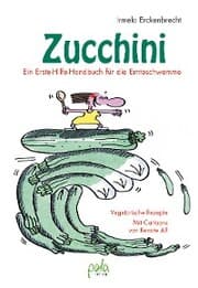 Cover von Zucchini - Ein Erste-Hilfe-Handbuch für die Ernteschwemme