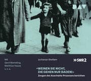 Cover von 'Weinen Sie nicht, die gehen nur baden!' - Zeugen des Auschwitz-Prozesses berichten