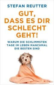 Cover von Gut, dass es Dir schlecht geht!