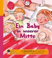 Cover von Ein Baby in unserer Mitte - Das Kindersachbuch zum Thema Geburt, Stillen, Babypflege und Familienbett