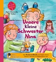 Cover von Unsere kleine Schwester Nina - Das Kindersachbuch zum Thema Stillen, Zahnen, Beikost und Babys erstes Jahr