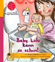 Cover von Baby Lulu kann es schon! Das Kindersachbuch zum Thema natürliche Säuglingspflege und windelfreies Baby