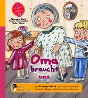 Cover von Oma braucht uns - Das Kindersachbuch zum Thema Altwerden, häusliche Pflege und Generationen-Wohnen