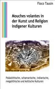 Cover von Mouches volantes in der Kunst und Religion indigener Kulturen