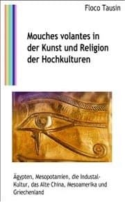 Cover von Mouches volantes in der Kunst und Religion der Hochkulturen